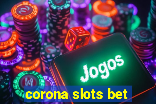 corona slots bet